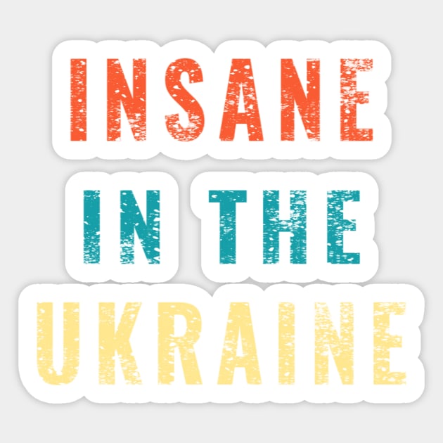 Insane in the Ukraine Funny Trump Zelensky Impeach Gifts Sticker by gillys